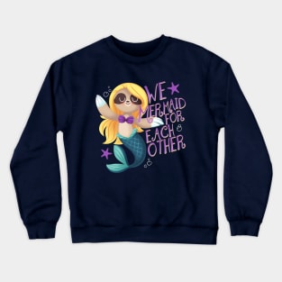 We Mermaid for Each Other Crewneck Sweatshirt